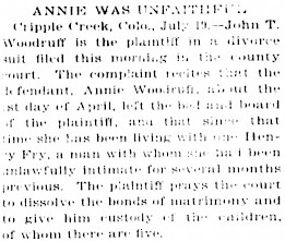 Newspaper clipping headlined Annie Was Unfaithful, reporting from Cripple Creek that John T. Woodruff is the plaintiff in a divorce suit filed that morning in county court, alleging that defendant Annie Woodruff left the plaintiff's bed and board about April 1 and had since been living with Henry Fry, with whom she had been unlawfully intimate for several months, and that the plaintiff seeks custody of the five children.