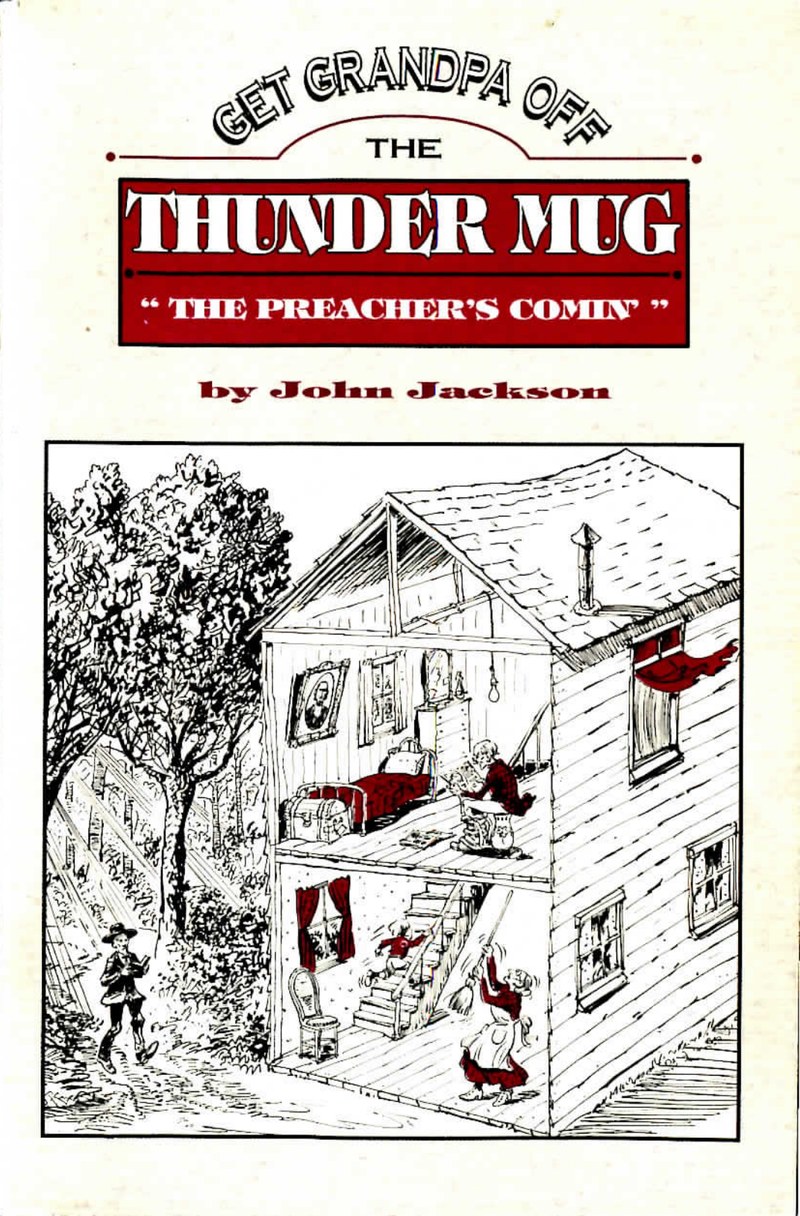 Front cover of "Get Grandpa Off The Thunder Mug" by John Jackson: a red and white title block reading GET GRANDPA OFF THE THUNDER MUG, THE PREACHER'S COMIN', by John Jackson, above a pen-and-ink cutaway drawing of a two-story wooden house colored with a few red accents. Upstairs a man sits on a chamber pot, a child stands on the stairs, and downstairs a woman with a broom looks up, while a hatted man carrying a book approaches on the path outside.