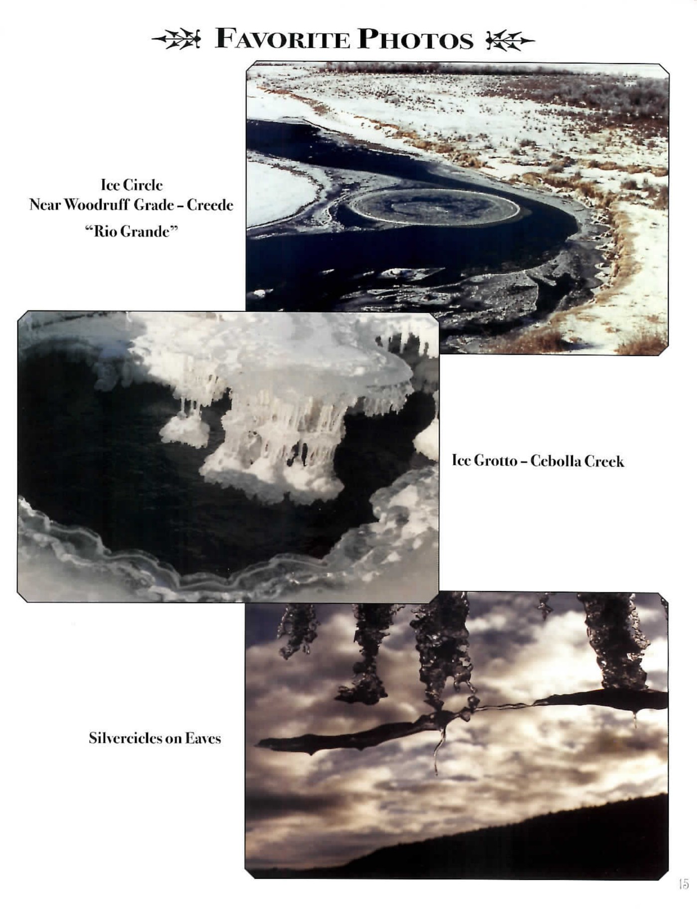 Page of three photographs captioned Favorite Photos: a frozen bend of a river with a circular ice formation, captioned Ice Circle, Near Woodruff Grade - Creede, 'Rio Grande'; a close view of ice formations over dark water, captioned Ice Grotto - Cebolla Creek; and icicles hanging from an eave against a cloudy sky, captioned Silvercicles on Eaves