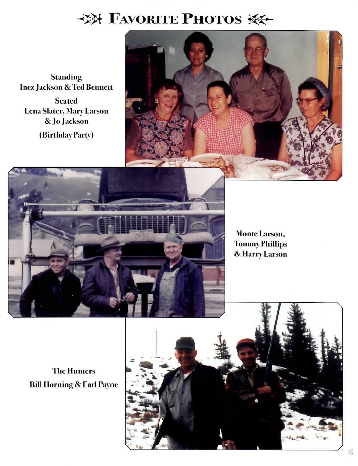 Page of three photographs captioned Favorite Photos: five adults posed at a birthday party table, captioned Standing, Inez Jackson and Ted Bennett, Seated, Lena Slater, Mary Larson and Jo Jackson, Birthday Party; three men standing in front of a truck, captioned Monte Larson, Tommy Phillips and Harry Larson; and two hunters in the snow with a rifle, captioned The Hunters, Bill Horning and Earl Payne