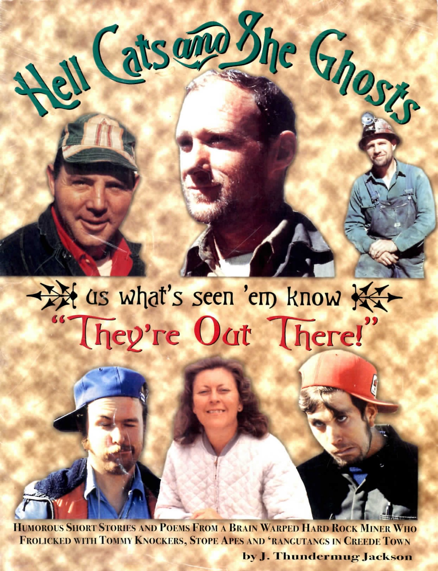 Front cover of "Hell Cats And She Ghosts," a tan mottled background with the title in green cursive lettering over six snapshot portraits of miners and family members, above the tagline "us what's seen 'em know, 'They're Out There!'"