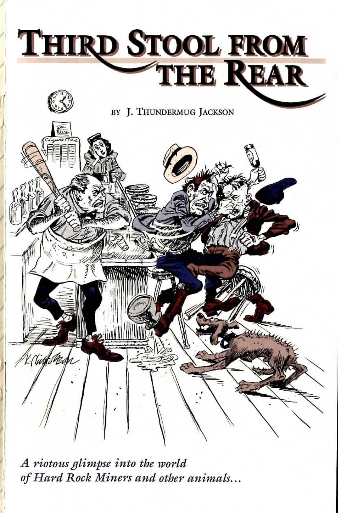 Color cartoon cover illustration of a bartender swinging a rolling pin at two brawling men falling off barstools, a dog fleeing underfoot, above the title and the tagline "A riotous glimpse into the world of Hard Rock Miners and other animals..."